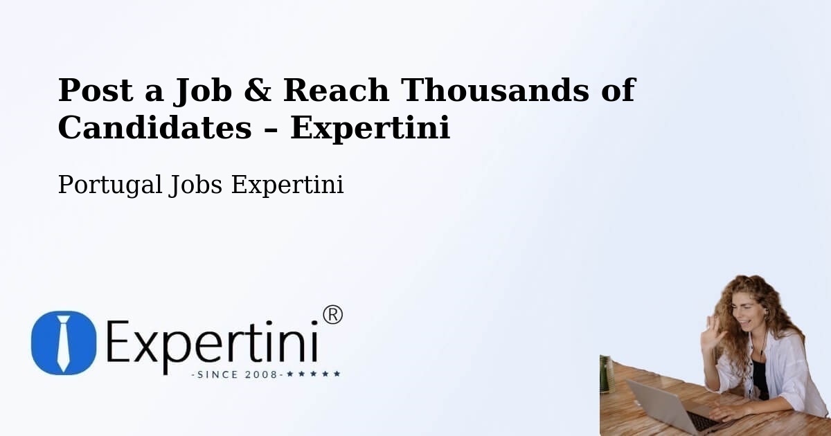 Post a Job in Almada – Hire the Right Talent - Almada, Portugal Jobs Expertini